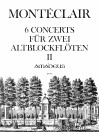 MONTECLAIR 6 Concerts für 2 Altblfl. - Heft II:4-6
