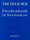 TISCHHAUSER Feierabendmusik for string orchestra