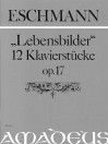 ESCHMANN ”Lebensbilder” 12 Klavierstücke op. 17