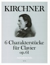 KIRCHNER 6 character pieces for piano op. 61