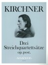 KIRCHNER 3 Streichquartettsätze op. post