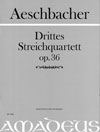 AESCHBACHER 3. String quartet op. 36  [First Ed.]