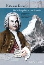 Nähe aus Distanz · Bach-Rezeption in der Schweiz