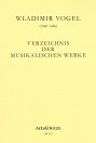 Wladimir VOGEL Verzeichnis der musikalischen Werke