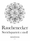 RAUCHENECKER, G.W. Streichquartett Nr. 1 in c-moll