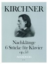 KIRCHNER ”Nachklänge” op. 53 · 6 Klavierstücke