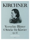 KIRCHNER Verwehte Blätter · 6 Klavierstücke op. 41