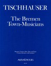 TISCHHAUSER ”The Bremen Town-Musicians”