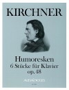 KIRCHNER &rdquo;Humoresques&rdquo; op. 48 · 6 pieces for piano