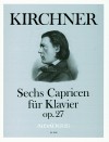 KIRCHNER 6 Capricen für Klavier op. 27