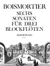 BOISMORTIER 6 Sonaten op. 7, 3 Altblfl. ohne Baß