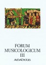 FORUM MUSICOLOGICUM III