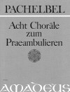 PACHELBEL 8 Choräle zum Praeambulieren