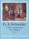 SCHNEIDER G.A. 6 Trios für 3 Flöten - Band II: 4-6