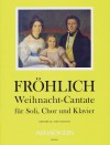 FRÖHLICH, Th. Weihnacht-Cantate - Partitur